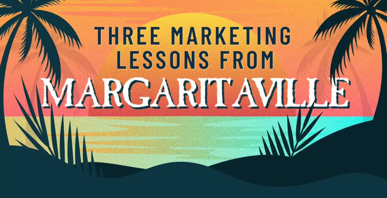 What Margaritaville Can Teach Us About Branding Strategies