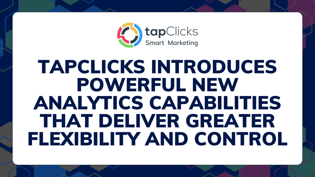 TapClicks Introduces Powerful New Analytics Capabilities That Deliver Greater Flexibility and Control