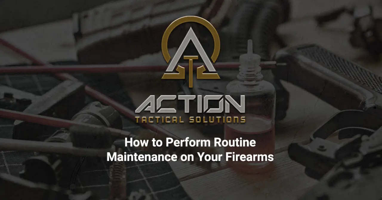 How to Perform Routine Maintenance on Your Firearms