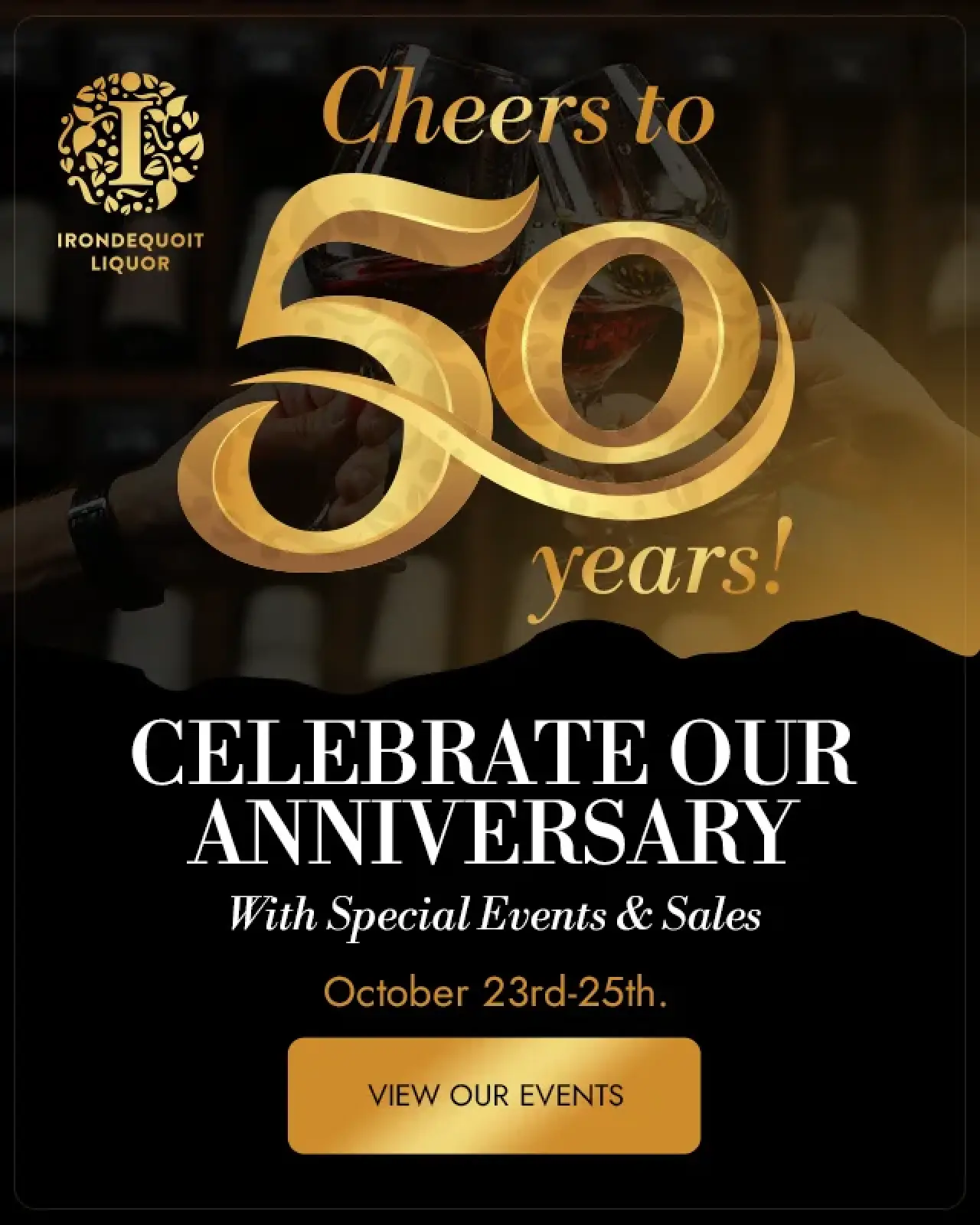 Celebrating 50 years of Irondequoit Liquor with special events and sales from October 23-25.