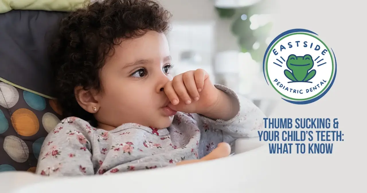 Thumb Sucking & Your Child’s Teeth: What to Know