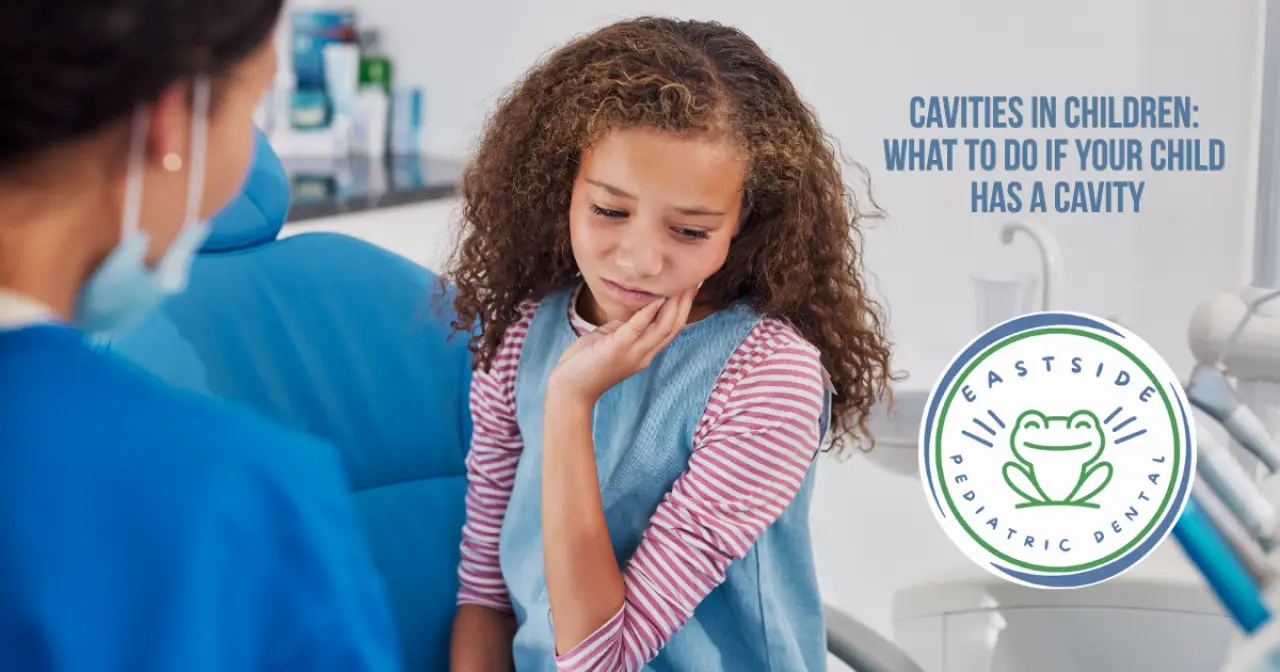 Cavities in Children: What to Do If Your Child Has a Cavity