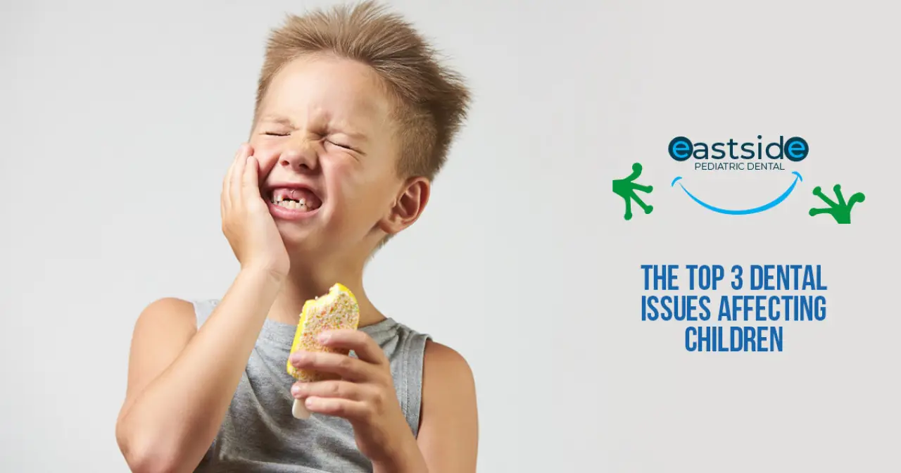 The Top 3 Dental Issues Affecting Children