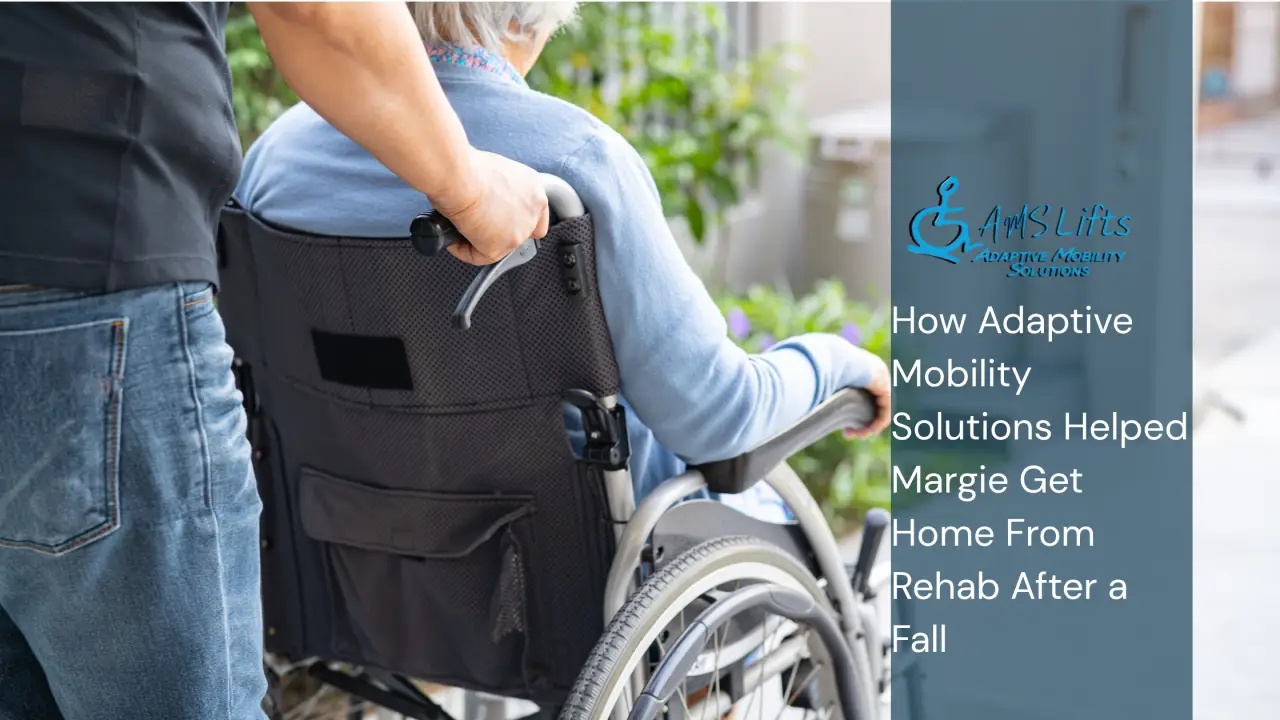 How Adaptive Mobility Solutions Helped Margie Get Home From Rehab After a Fall