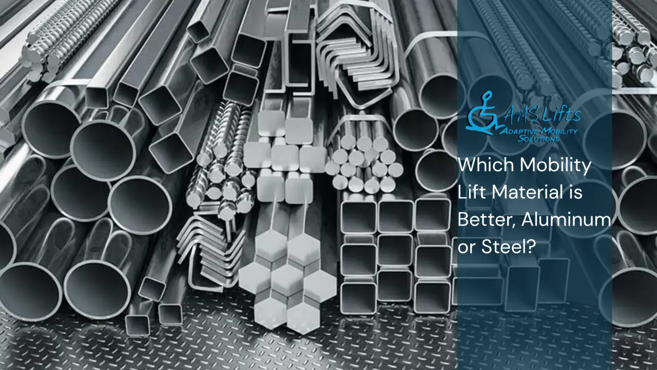 Which Mobility Lift Material is Better, Aluminum or Steel?: How to Choose the Right Material for Your Environment
