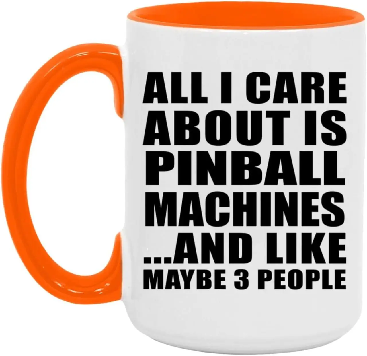 Designsify Gifts, All I Care About Is Pinball Machines, 15oz Accent Coffee Mug Orange Ceramic Tea-Cup with Handle - for Birthday Anniversary Christmas Mothers Day Fathers Day Party, to Men Women Him