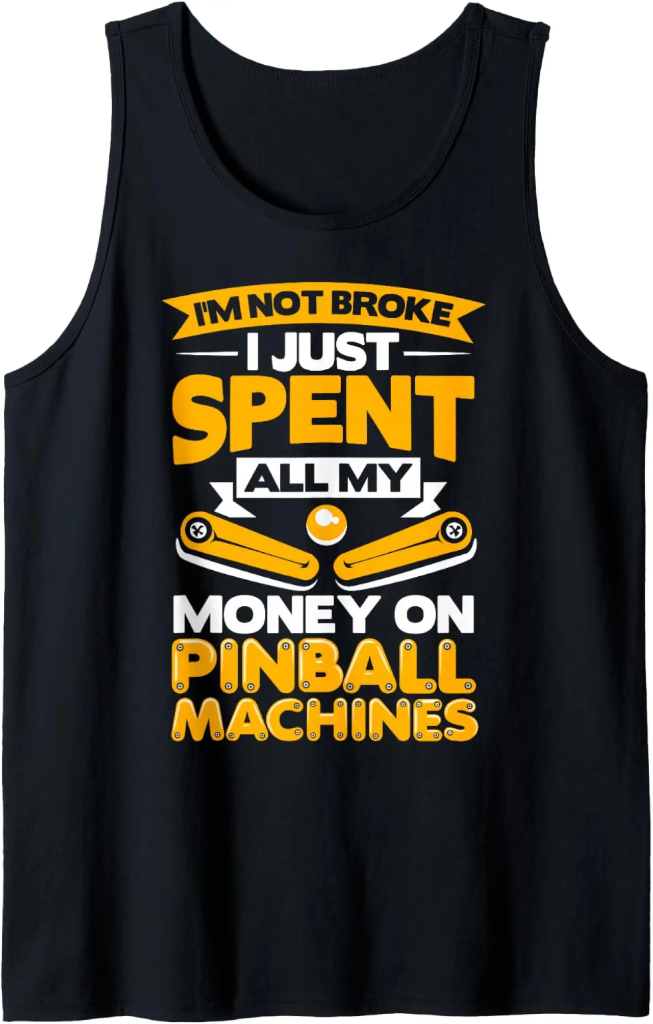 I'm Not Broke Pinball Player Pinball Machine Collector Tank Top