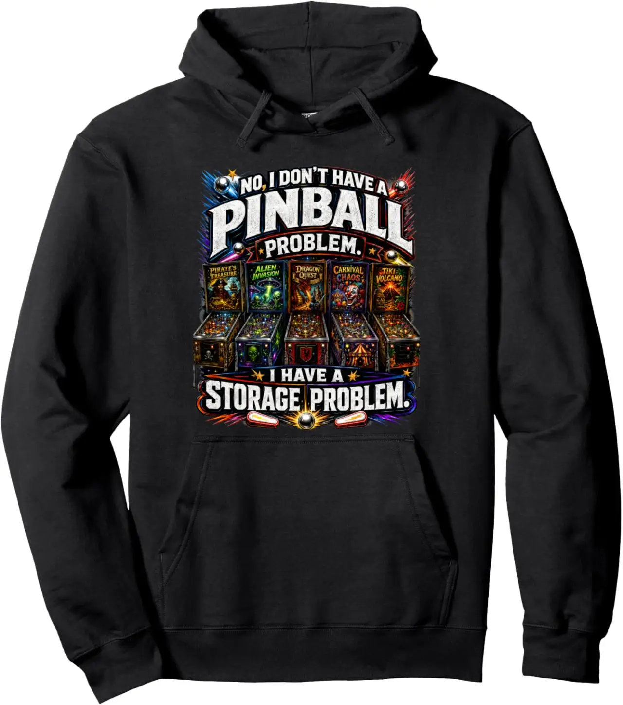 I Dont Have a Pinball Problem I Have a Storage Problem Pullover Hoodie