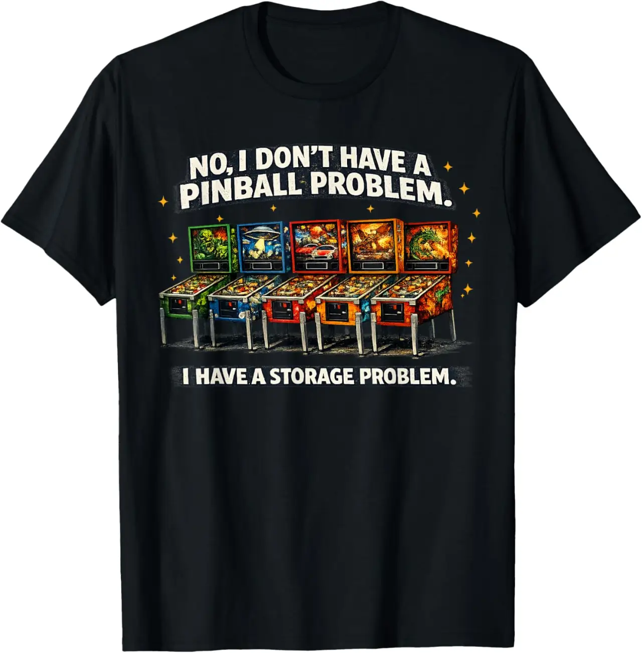 I Dont Have a Pinball Problem I Have a Storage Problem T-Shirt