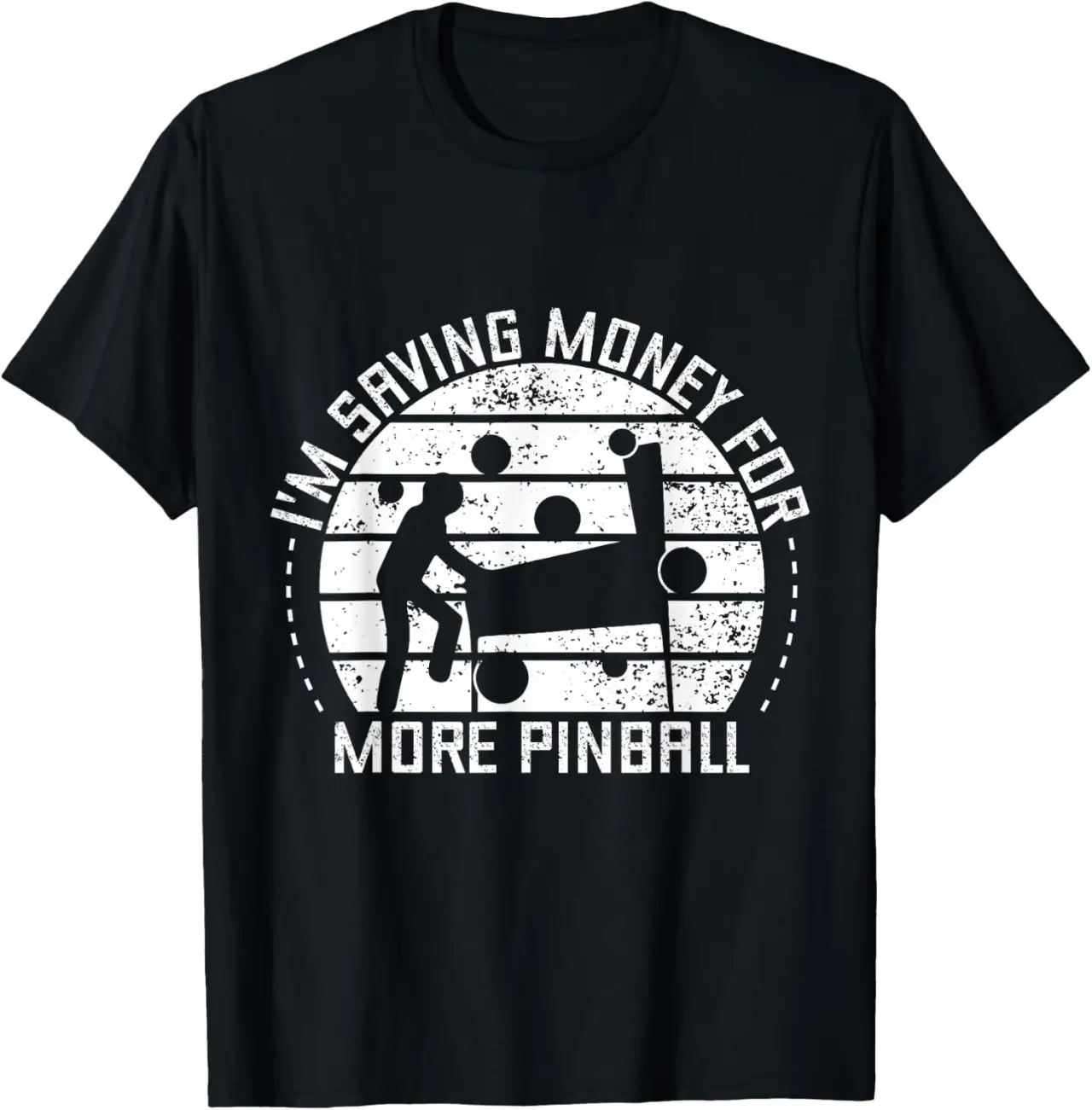 I´m Saving Money For More Pinball Machine Collector T-Shirt
