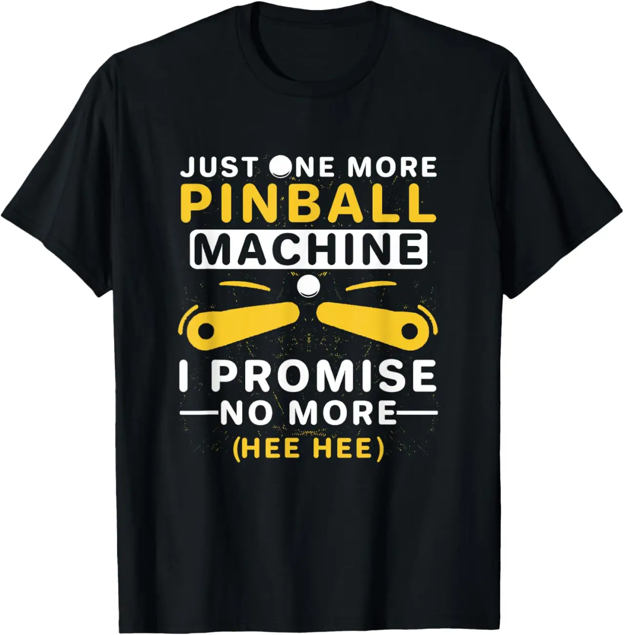 Just One More Pinball Machine I Promise No More Funny Gamer T-Shirt