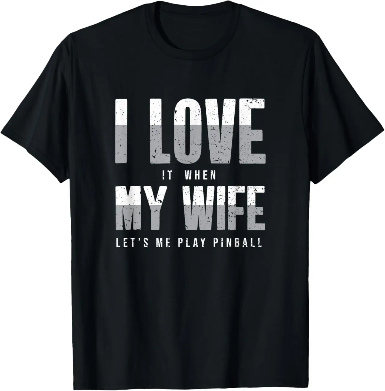 Love It When My Wife Let Me Play Pinball Pinball Flipper T-Shirt