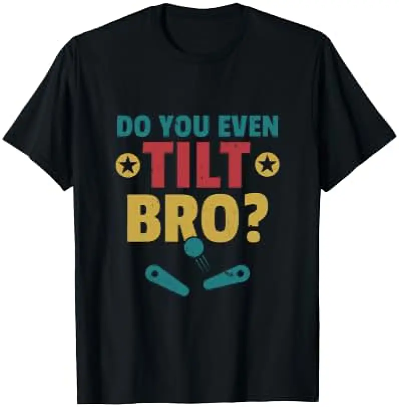 Mens Do You Even Tilt Bro Pinball Machine Retro Arcade Funny Performance T-Shirt