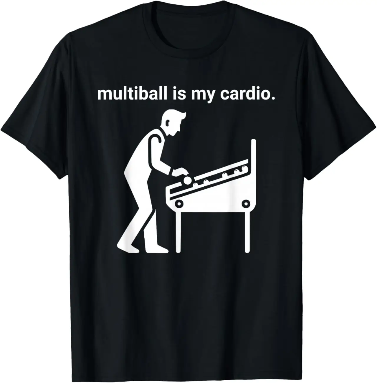 Multiball Is My Cardio Funny Pinball Player Arcade Humor T-Shirt