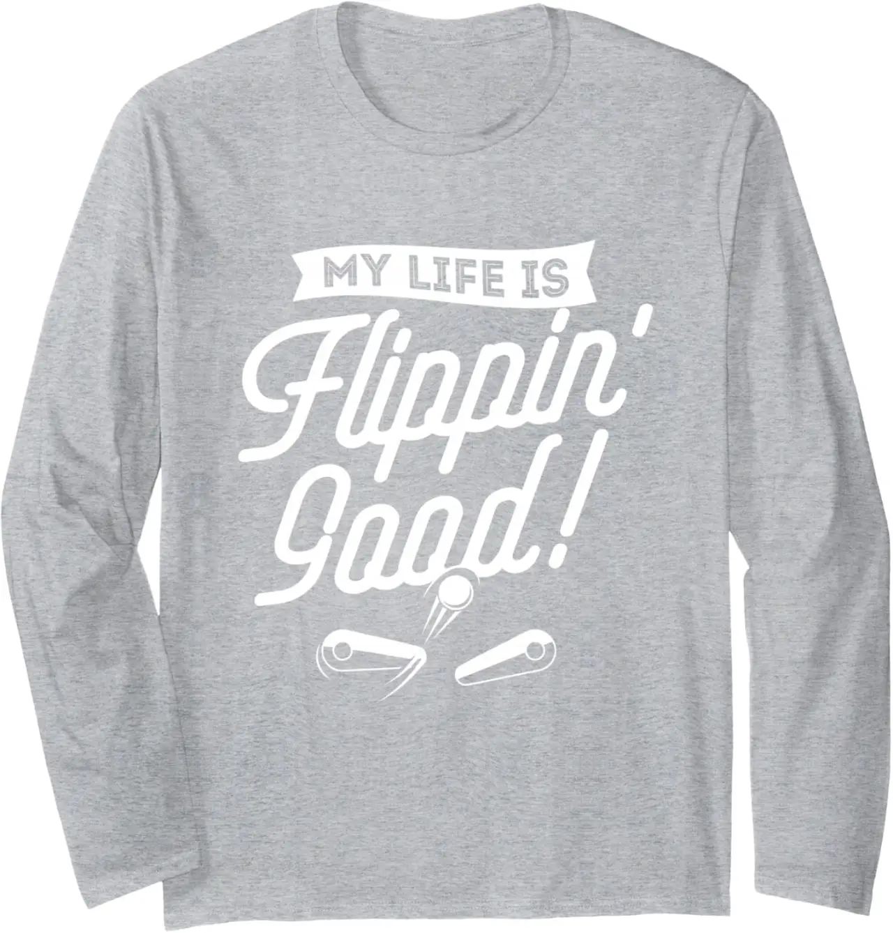 My Life Is Flippin Good Retro Multiball Pinball Arcade Game Long Sleeve T-Shirt