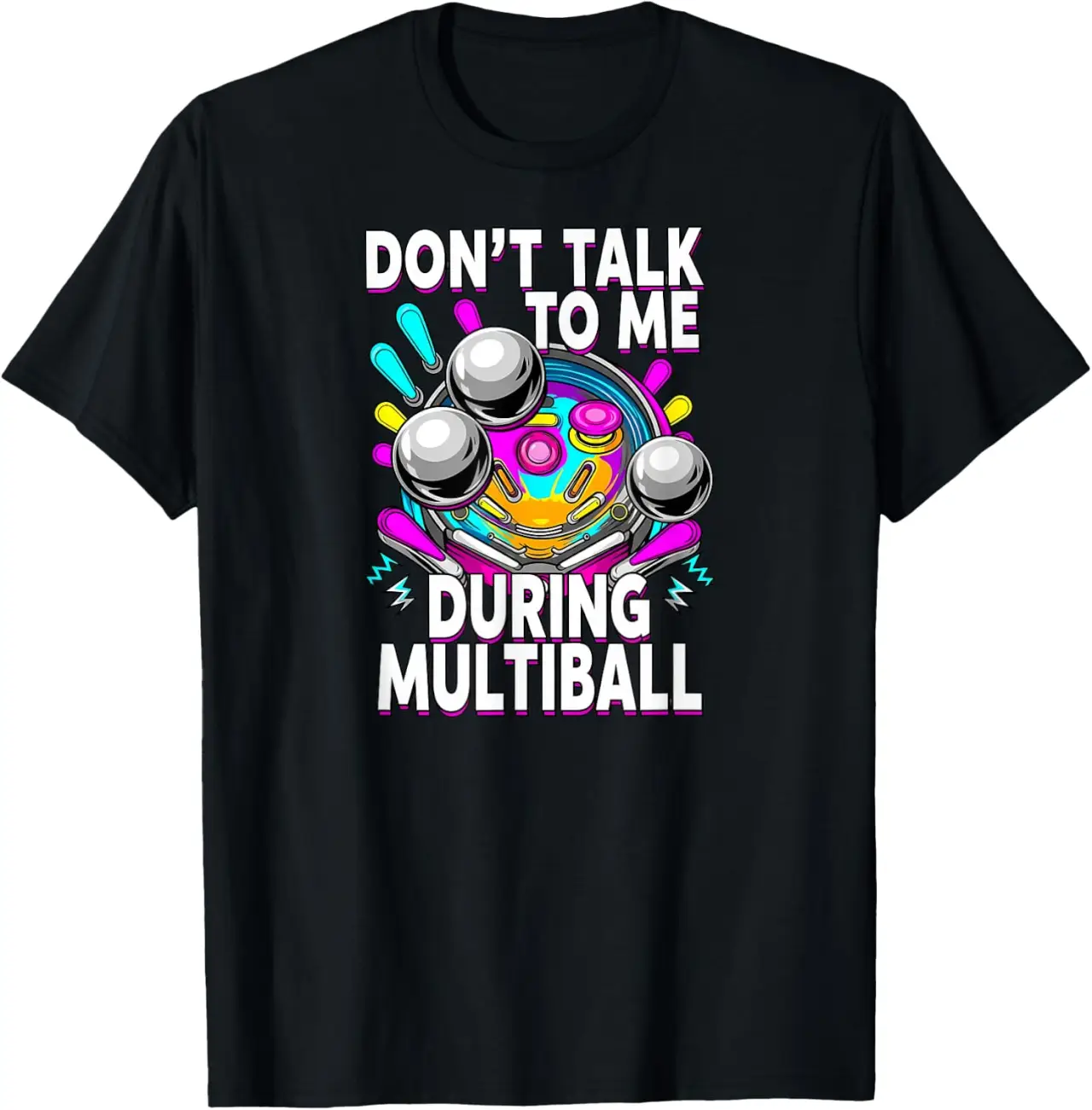 Pinball Machine Player Don't Talk During Multiball T-Shirt