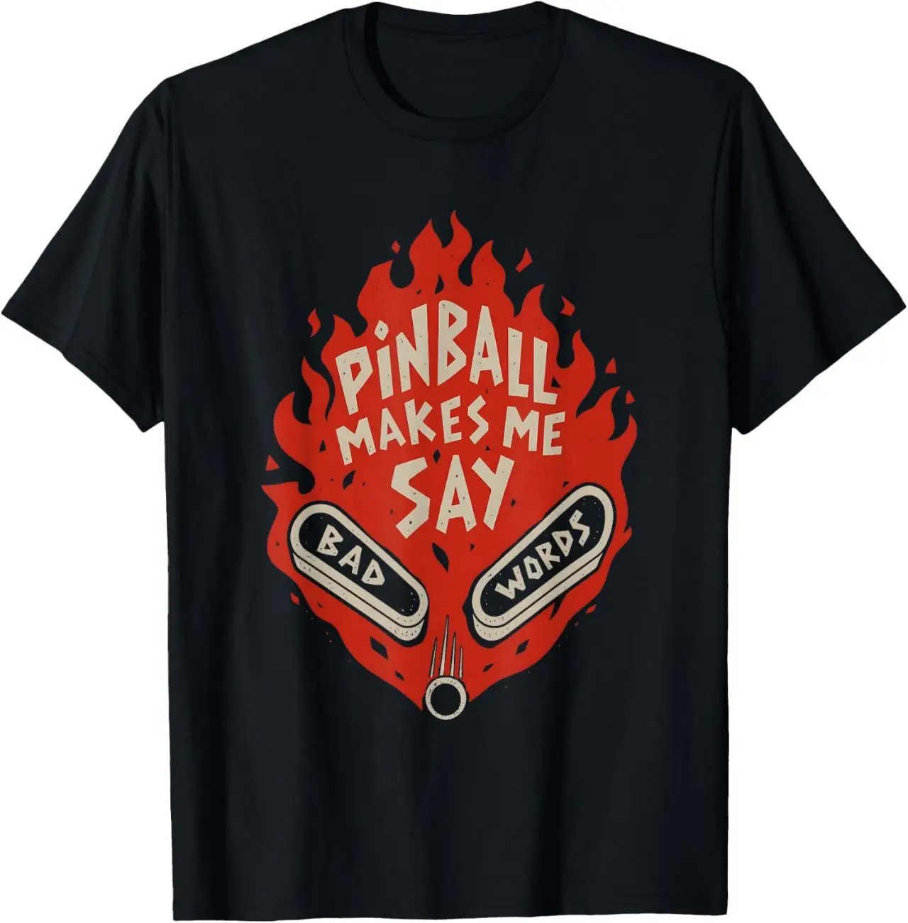 Pinball Makes Me Say Bad Words Funny Saying Quote Men Women T-Shirt