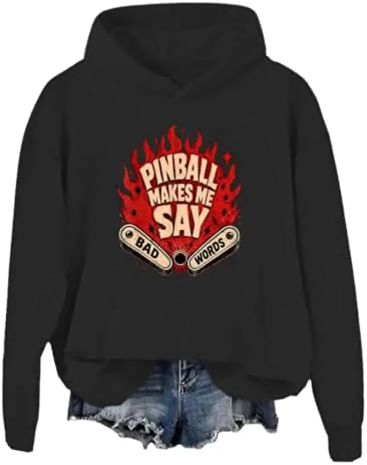Pinball Makes Me Say Bad Words Sweatshirt Funny Pinball Hoodie
