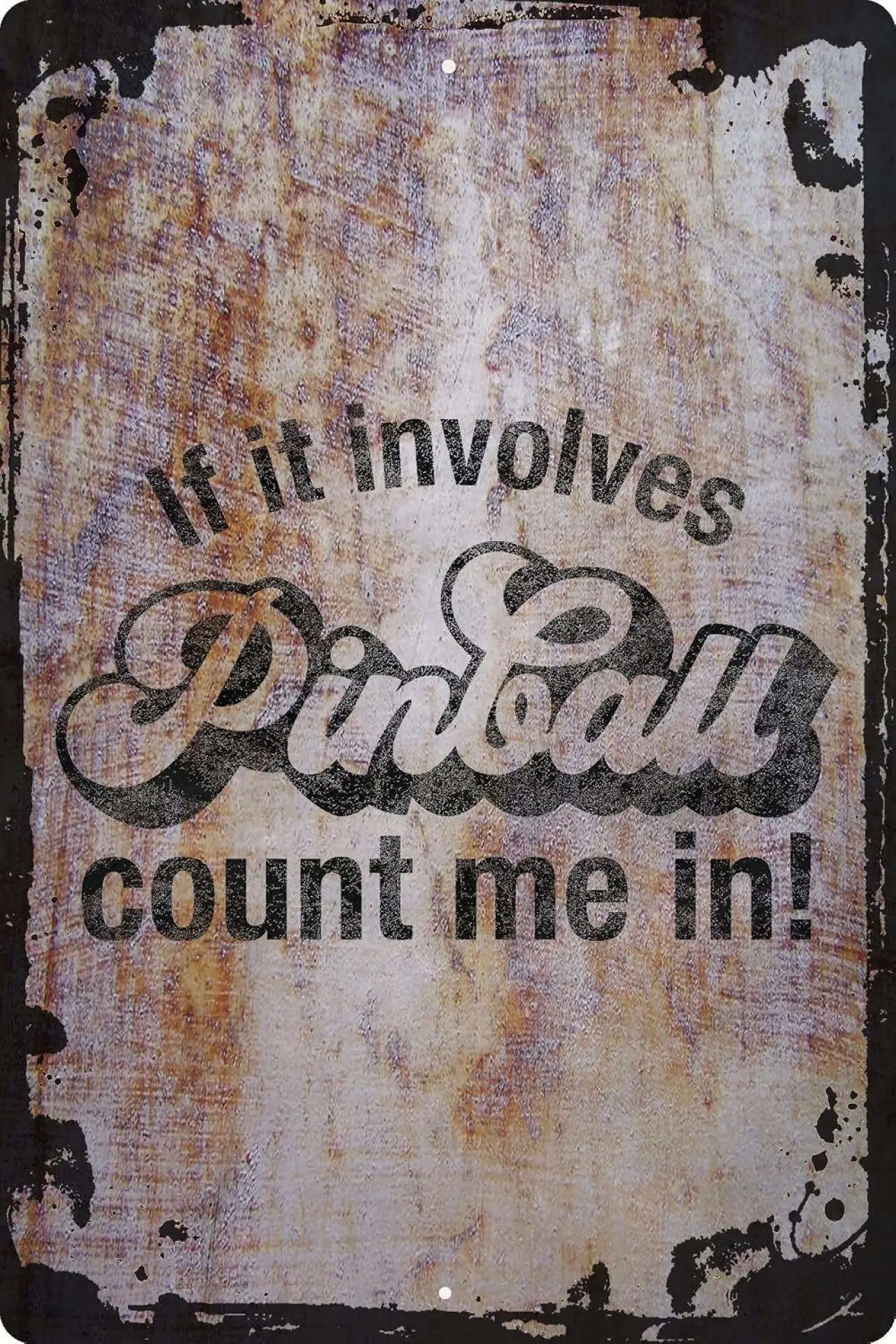 Wall Art Tin Sign If it involves pinball count me in! classic funny arcade game Beige Home Decor Funny Gift 12 x 8 Inch