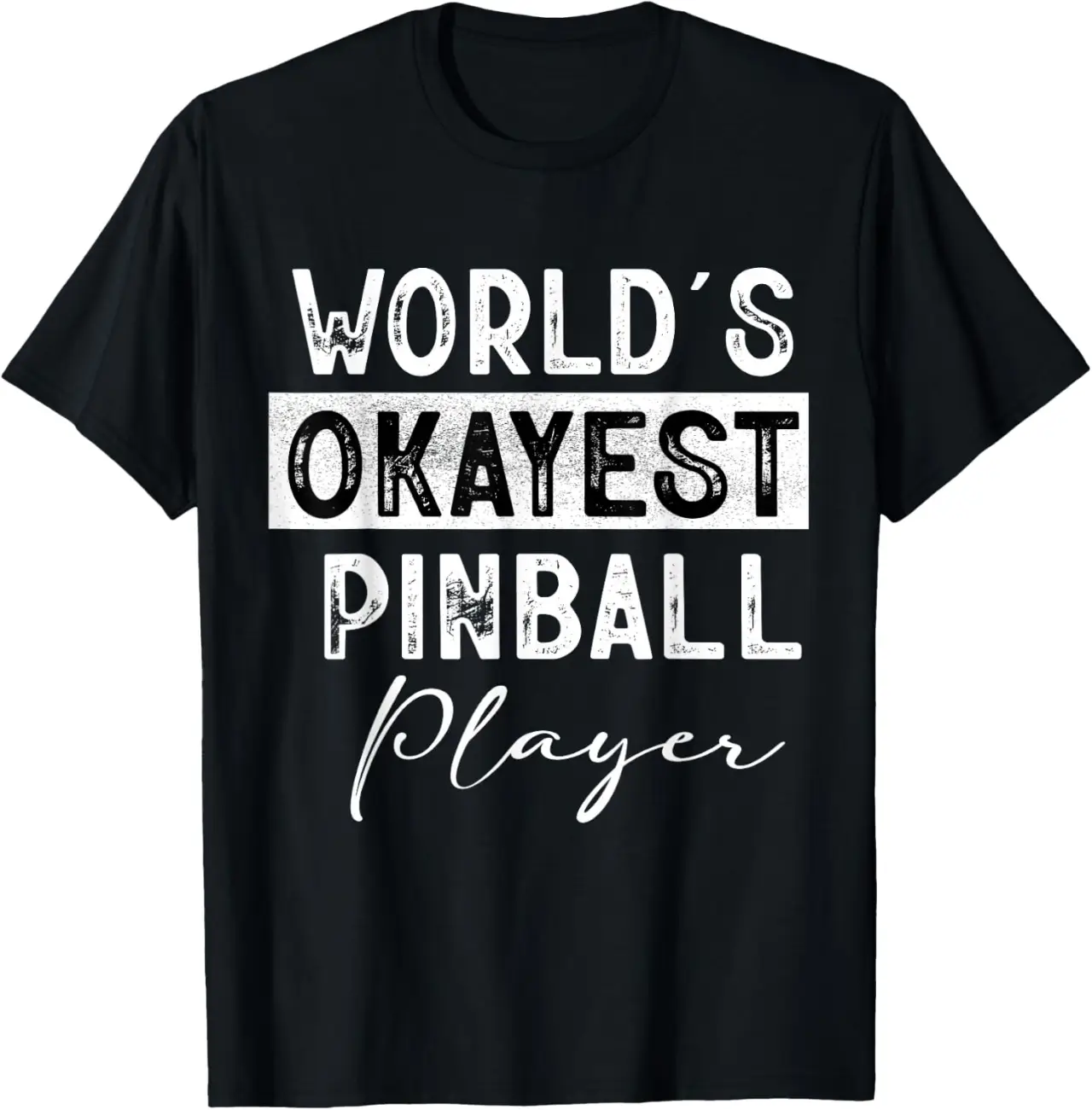 World's Okayest Pinball Player -funny pinball machine T-Shirt