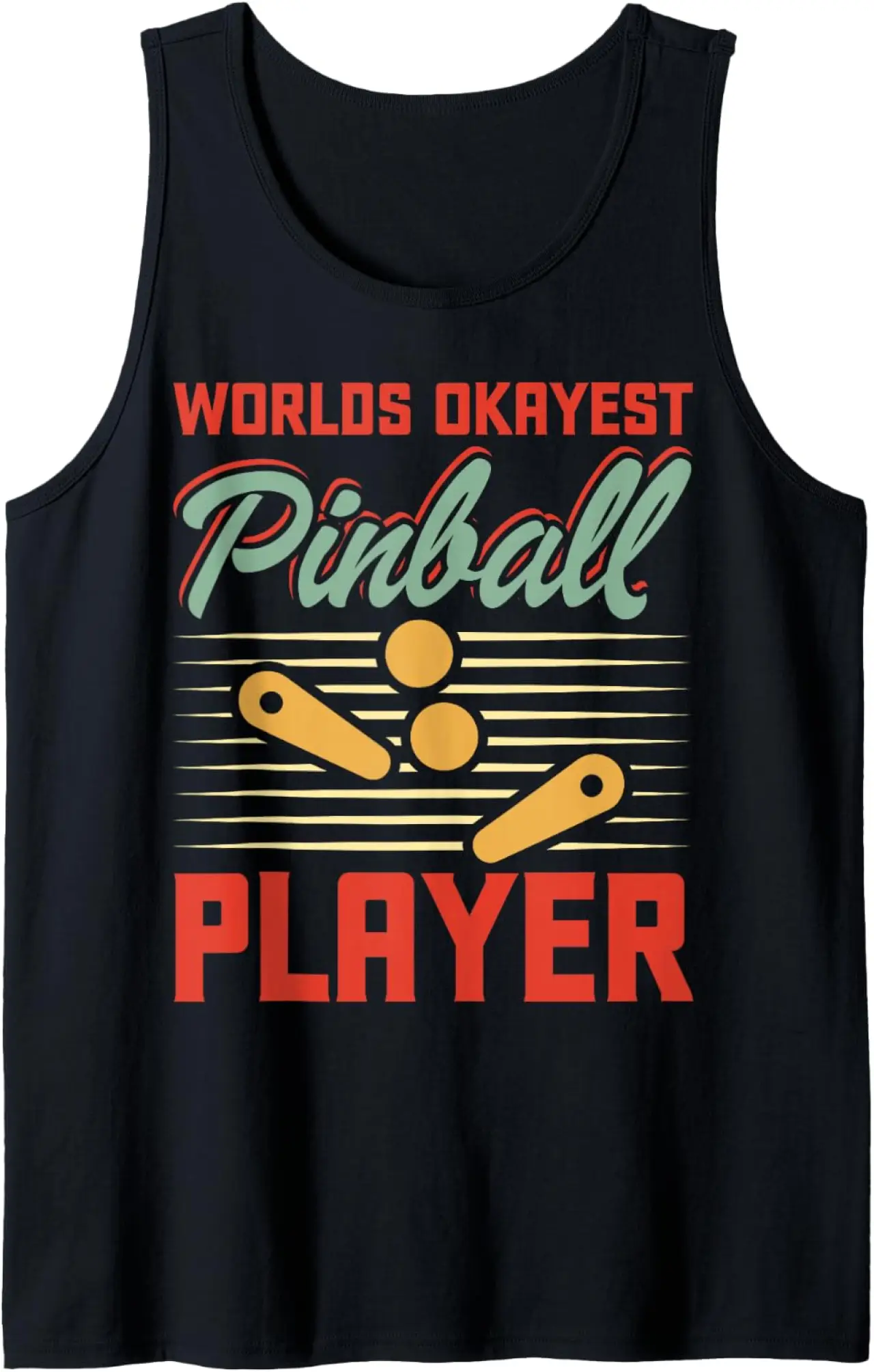 Worlds Okayest Pinball Player Pinball Tank Top