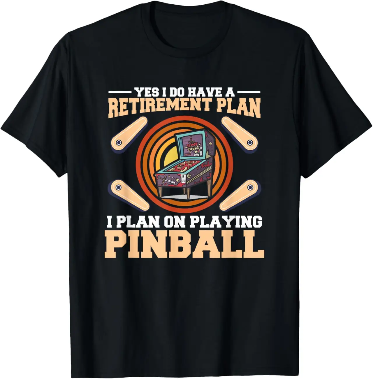 Yes I Have A Retirement Plan I Plan On Playing Pinball T-Shirt