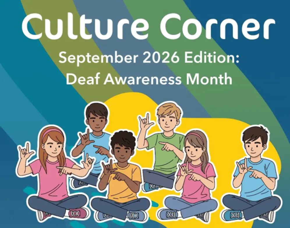 September Culture Corner: Many ways to communicate, connect, and belong as we honor Deaf Awareness Month