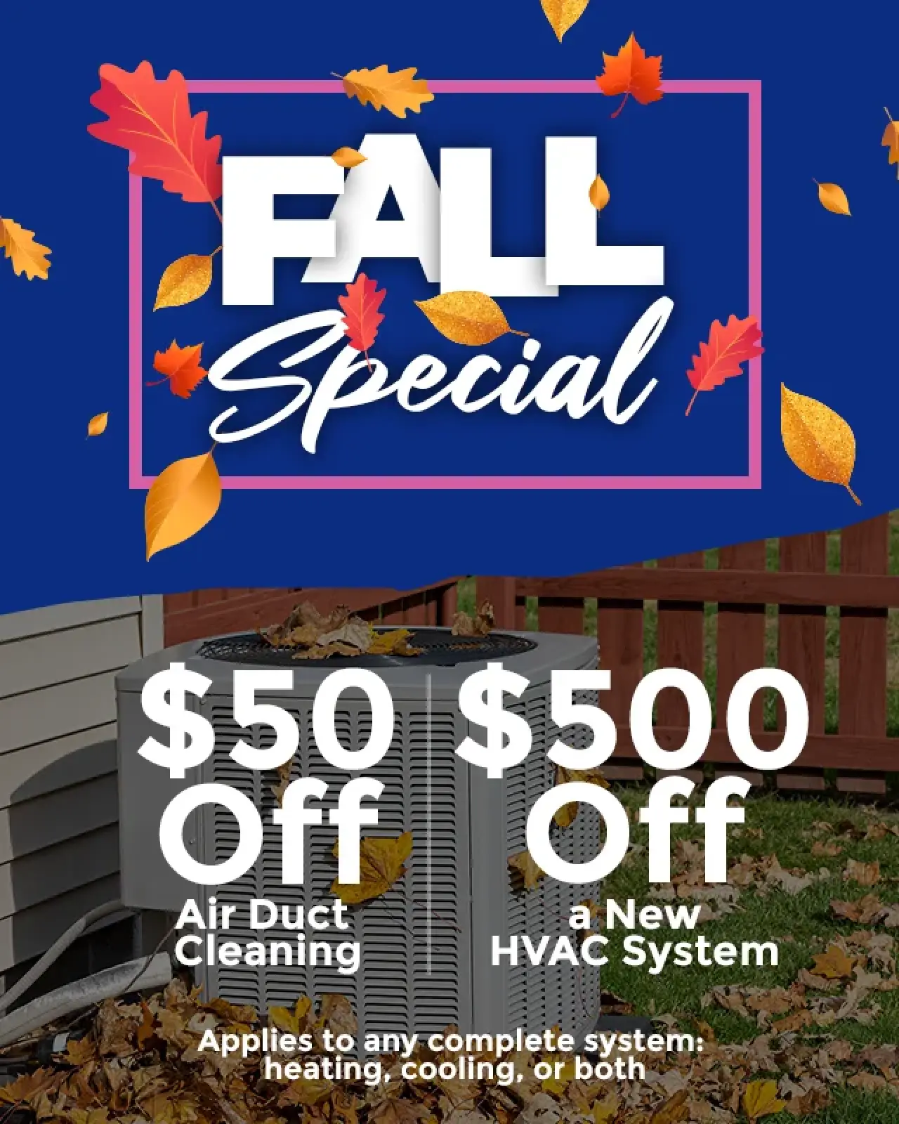 $500 off on your new HVAC system or $50 off a Duct Cleaning