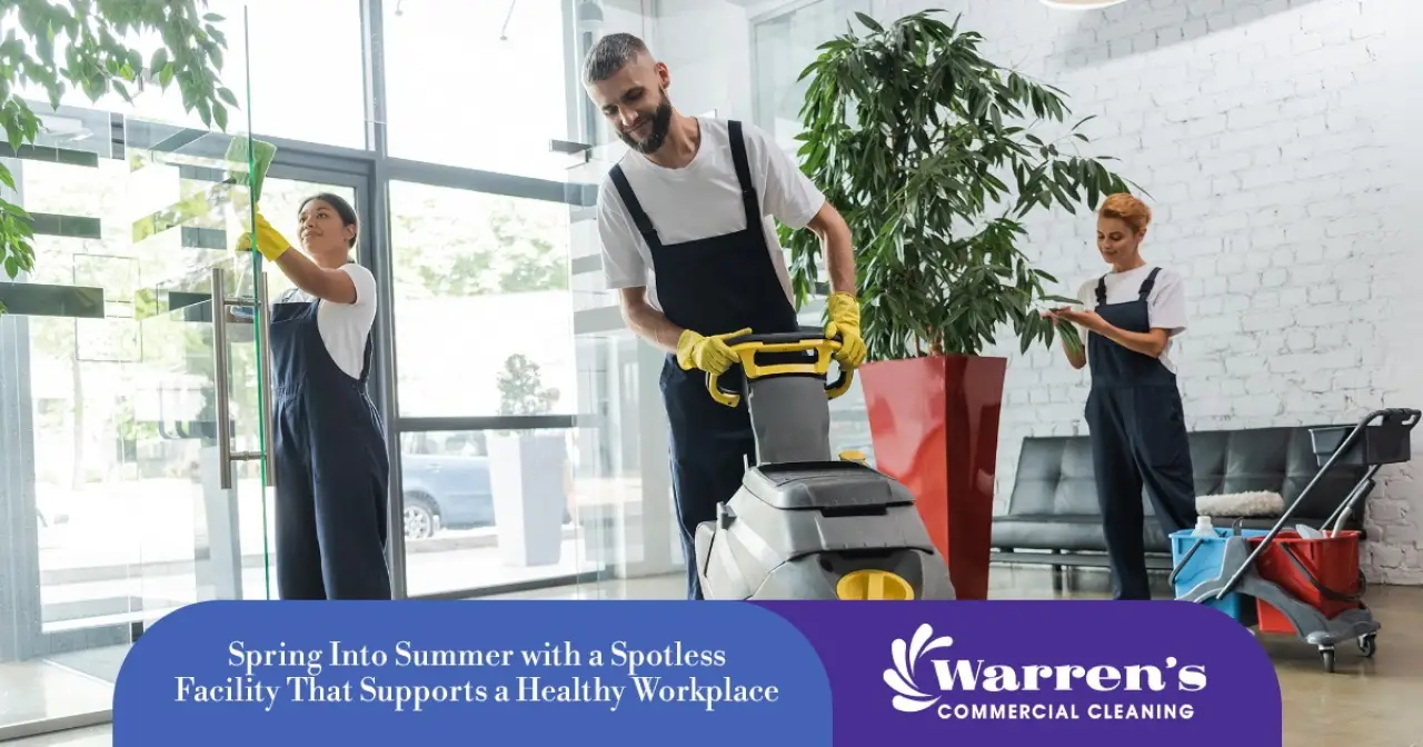 Spring into Summer with a Spotless Facility that Supports a Healthy Workplace