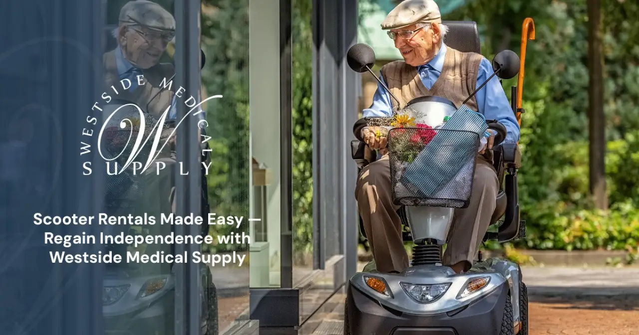 Scooter Rentals Made Easy — Regain Independence with Westside Medical Supply