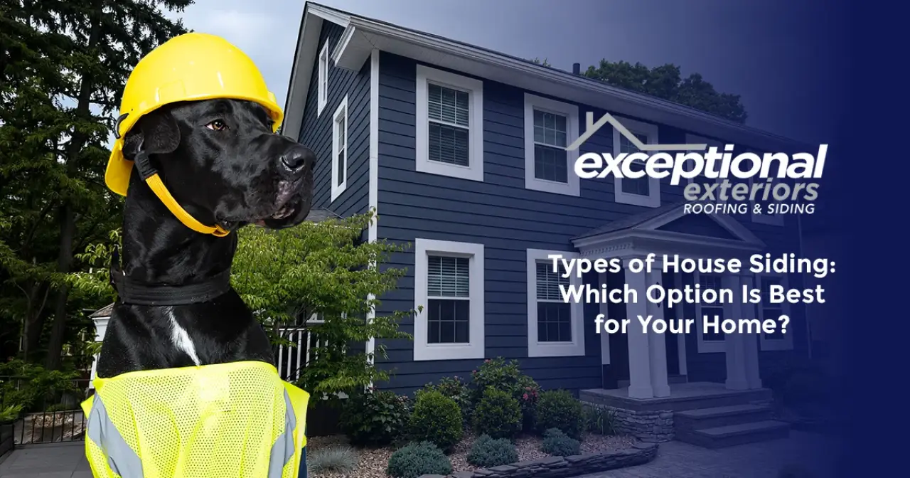 Types of House Siding: Which Option Is Best for Your Home?