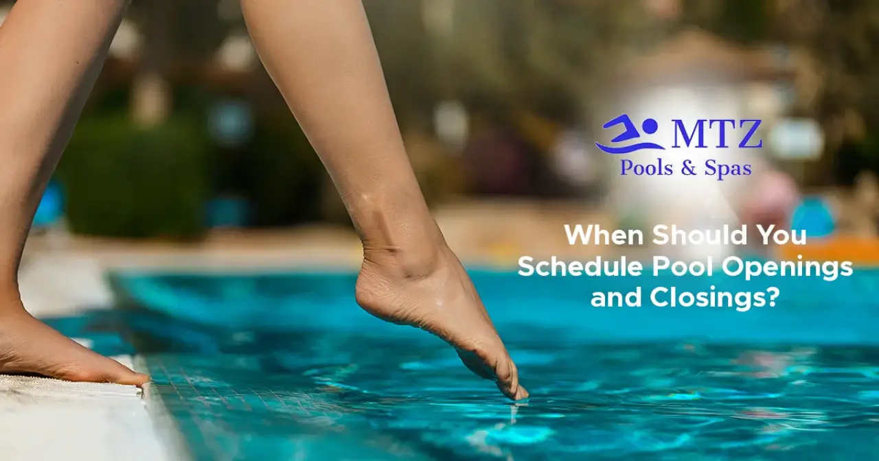 When Should You Schedule Pool Openings and Closings?