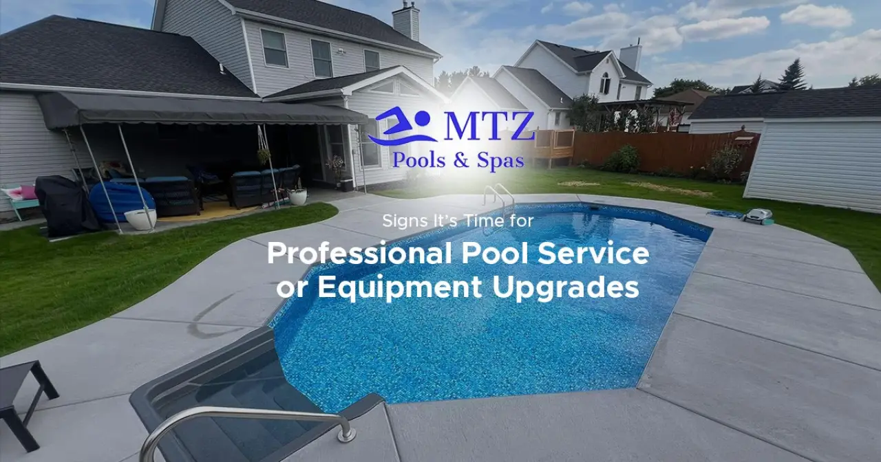 Signs It’s Time for Professional Pool Service or Equipment Upgrades