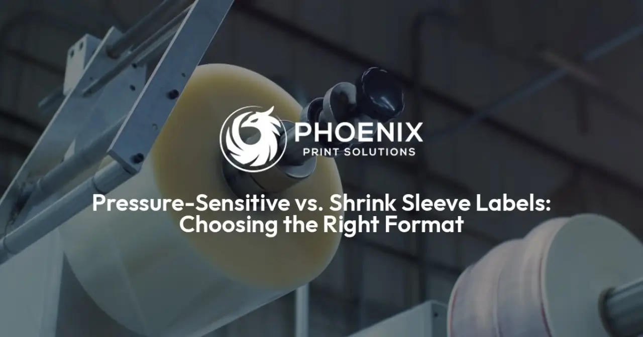 Pressure-Sensitive vs. Shrink Sleeve Labels: Choosing the Right Format