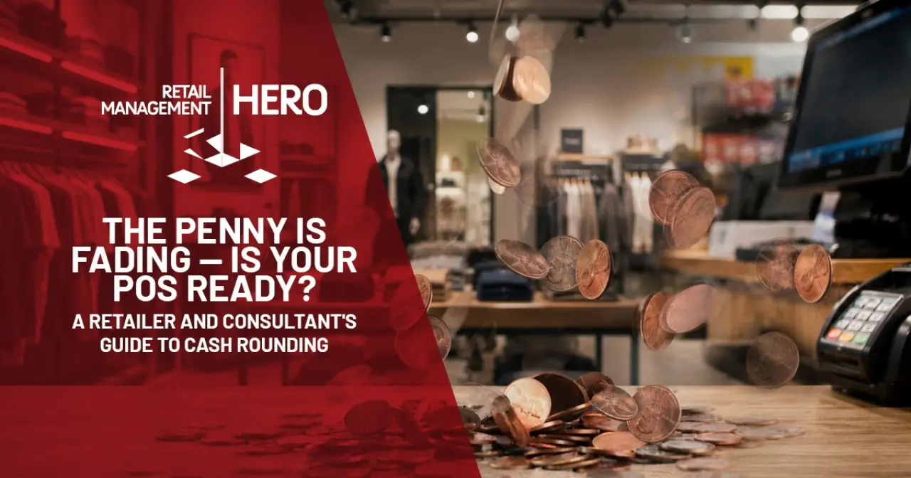 The Penny Is Fading — Is Your POS Ready? A Retailer and Consultant's Guide to Cash Rounding