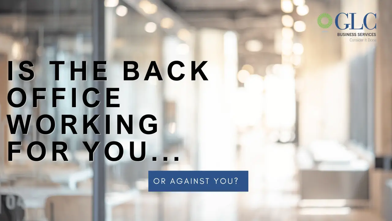 Your Back Office Is Either Working for You or Against You