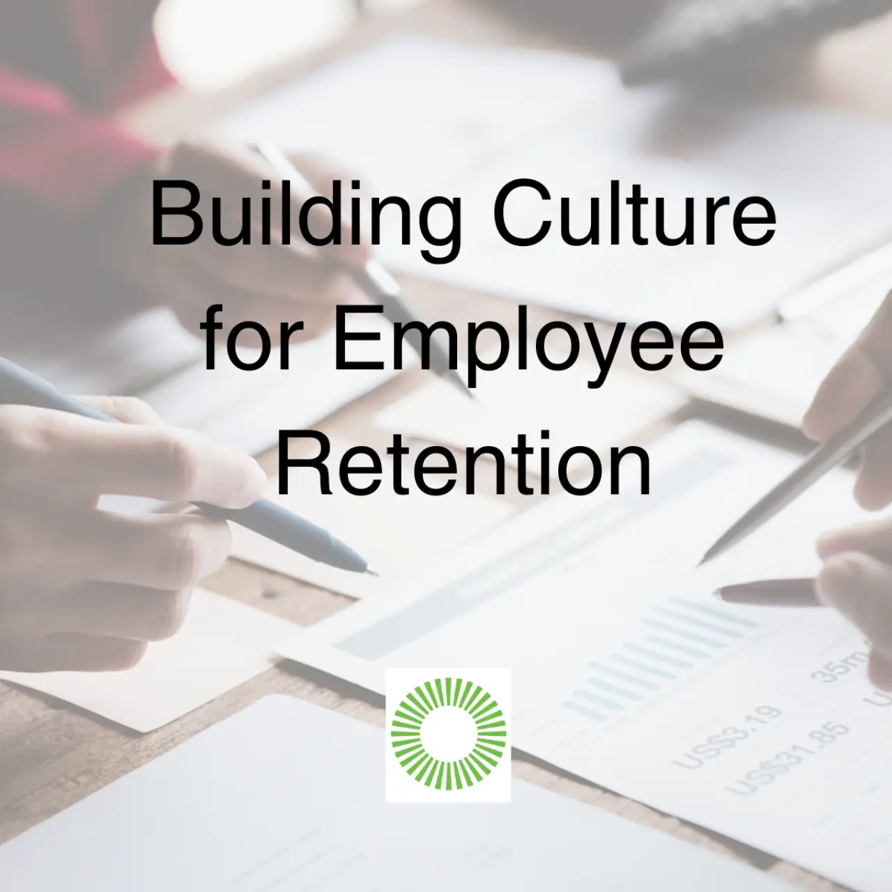 Building Culture for Employee Retention