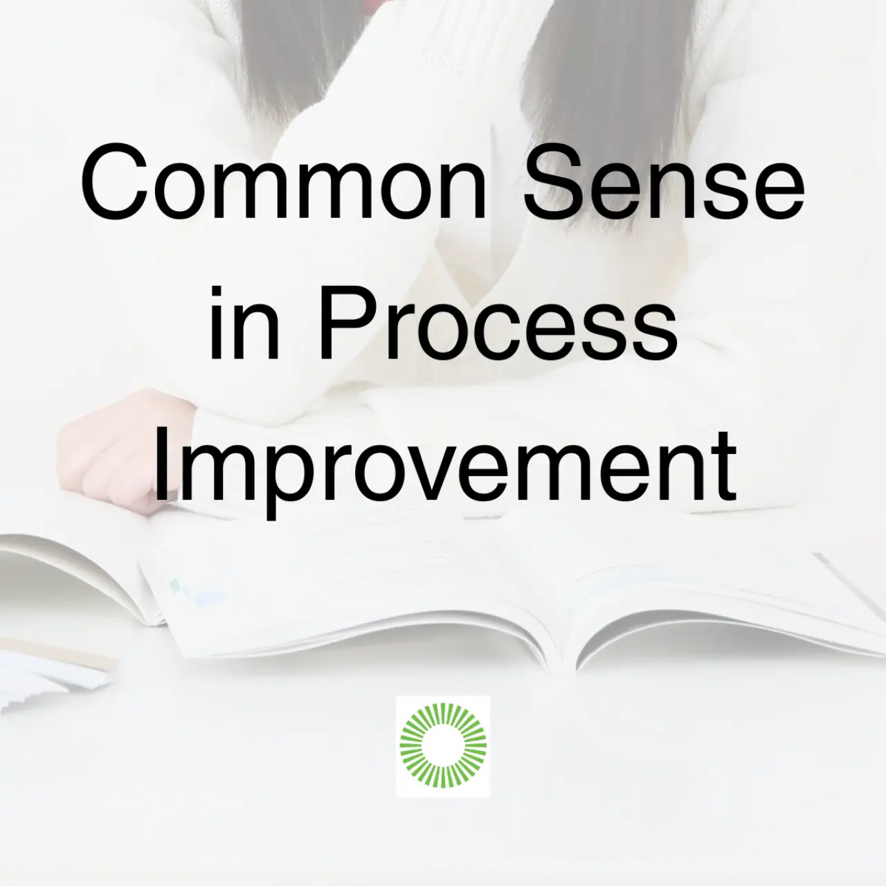 Common Sense in Process Improvement