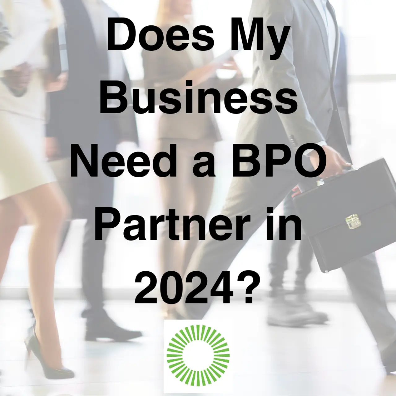 Does My Business Need a BPO Partner in 2024?