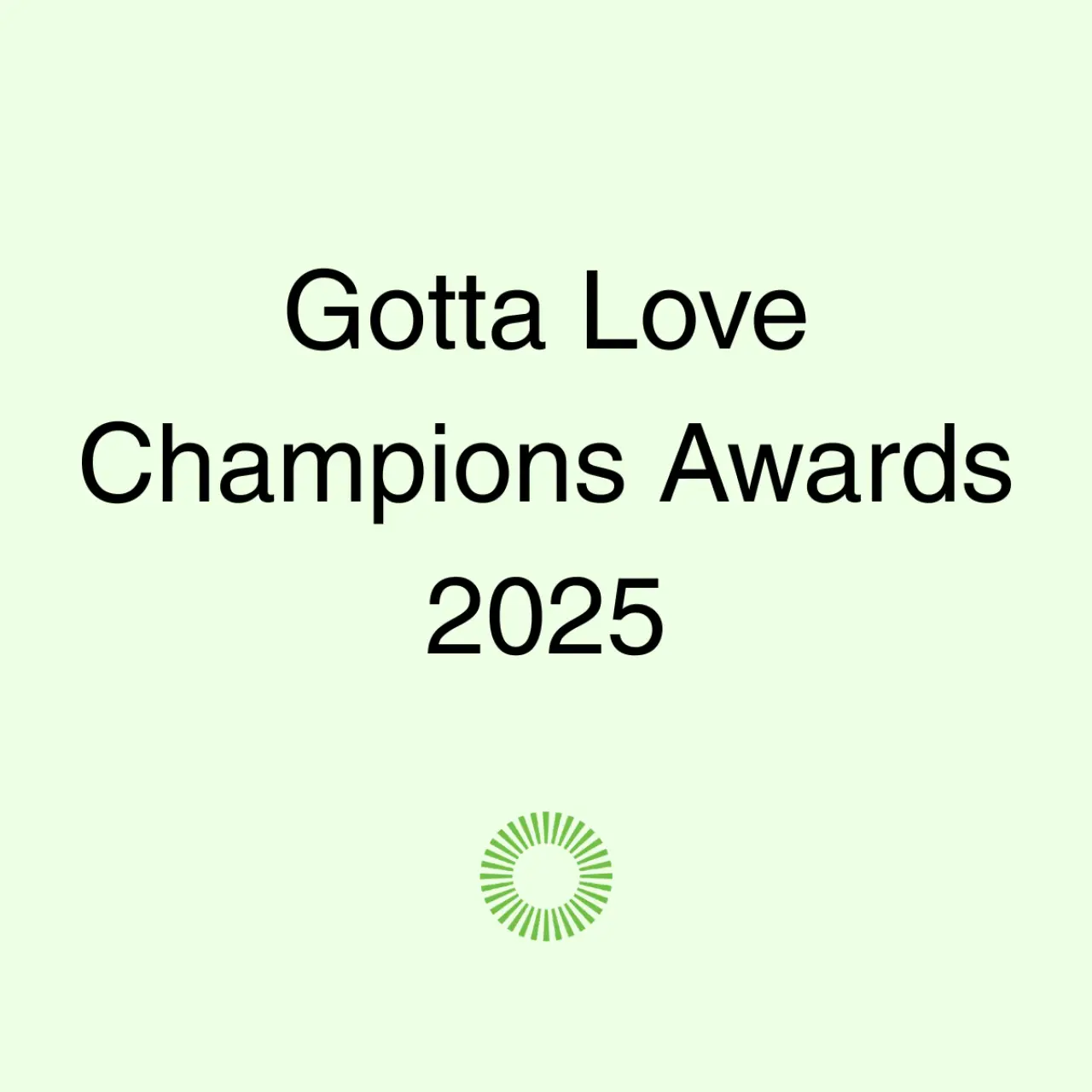 Gotta Love Champions Awards 2025