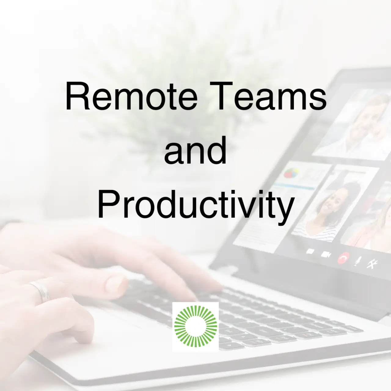 Remote Teams and Productivity