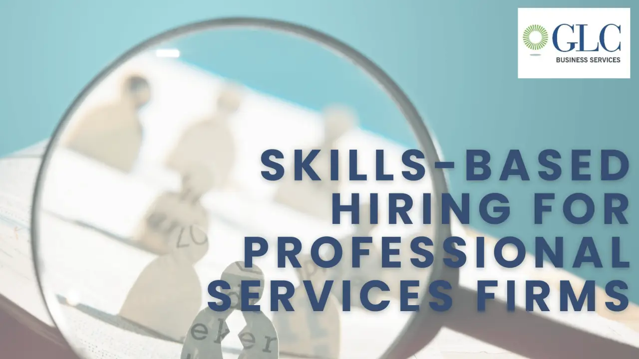 Skills-Based Hiring for Professional Services Firms: What It Is, Why It Works, and How to Start in 2026