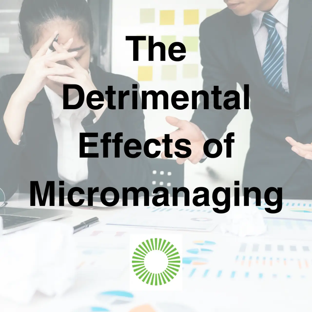 The Detrimental Effects of Micromanaging