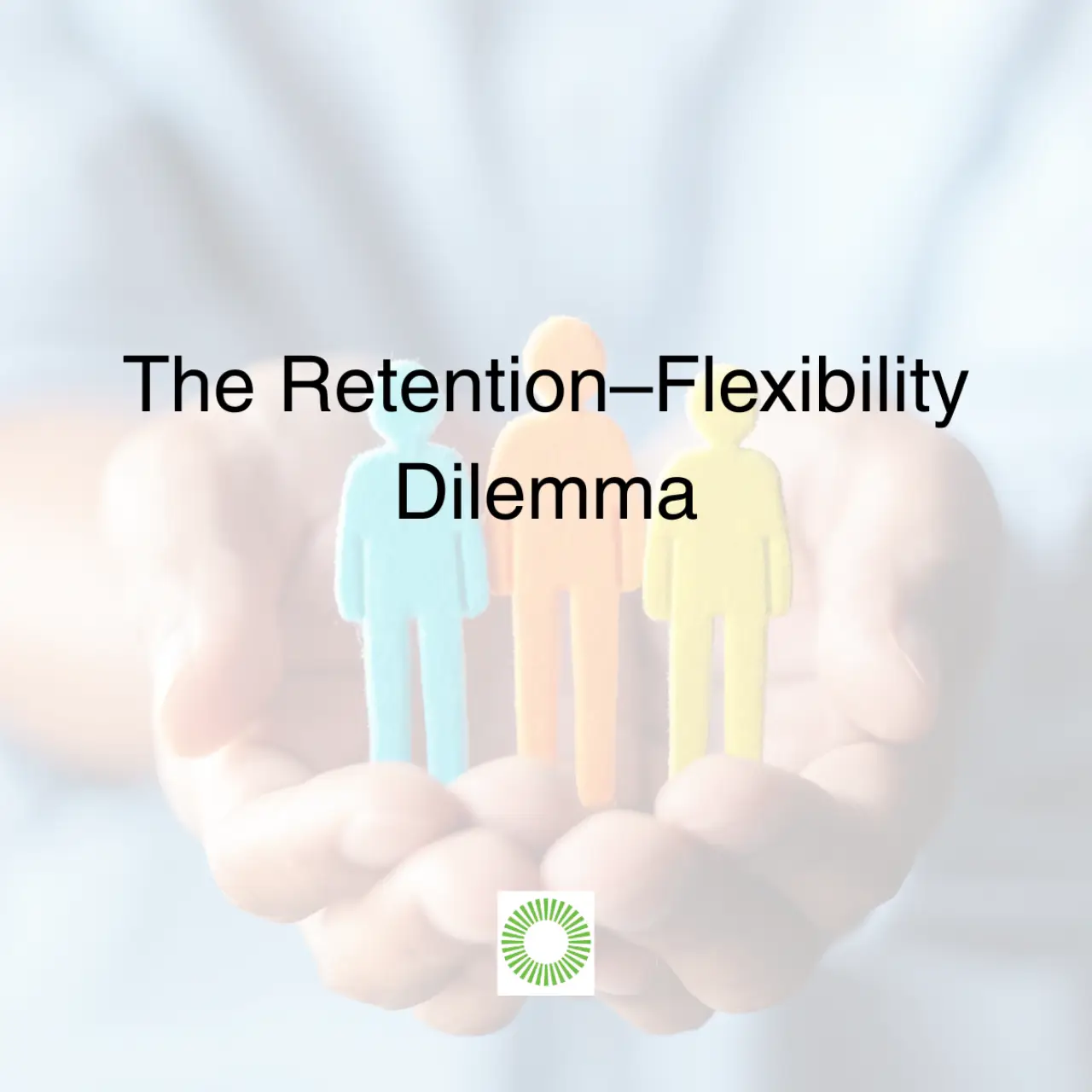 The Retention–Flexibility Dilemma