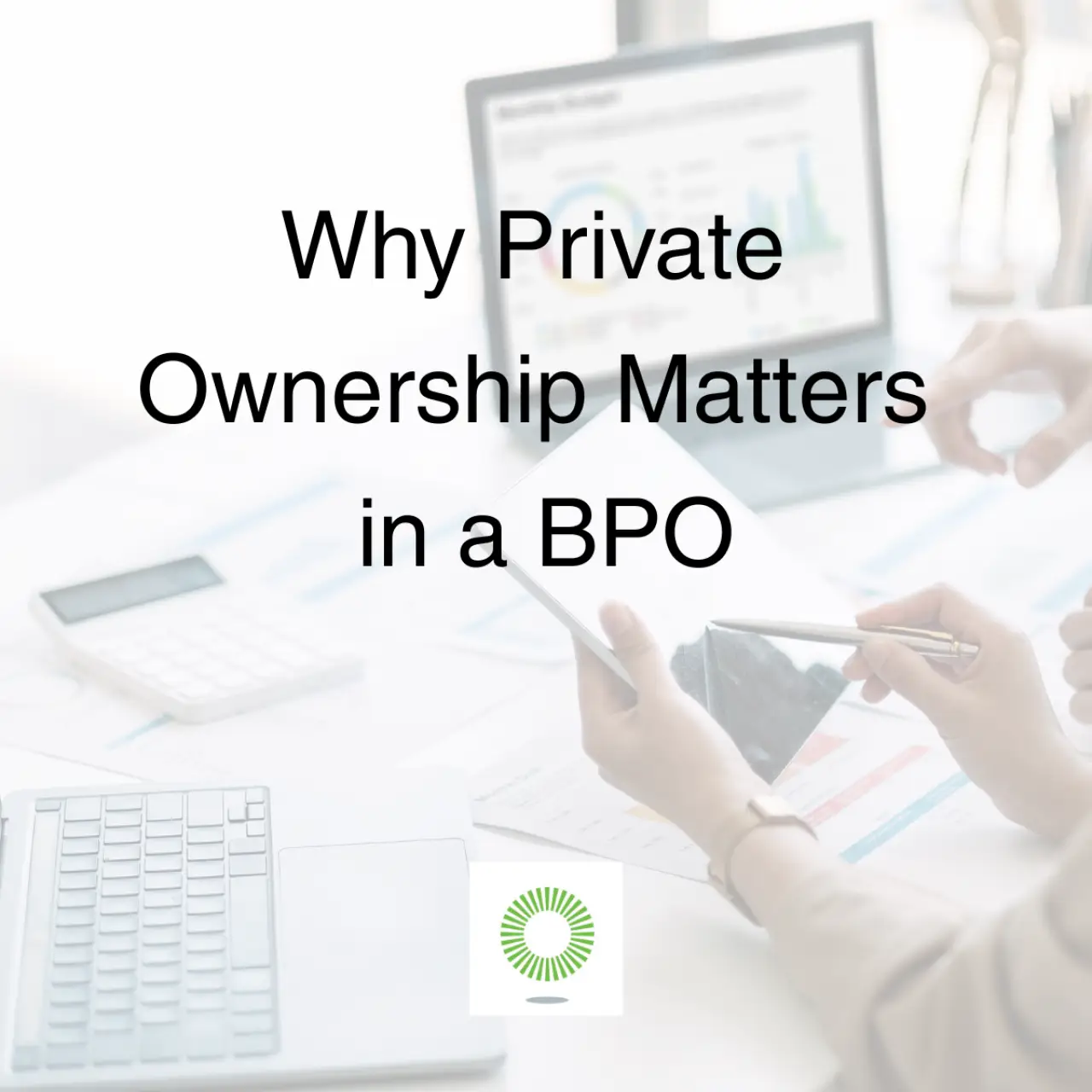 Why Private Ownership Matters in a BPO