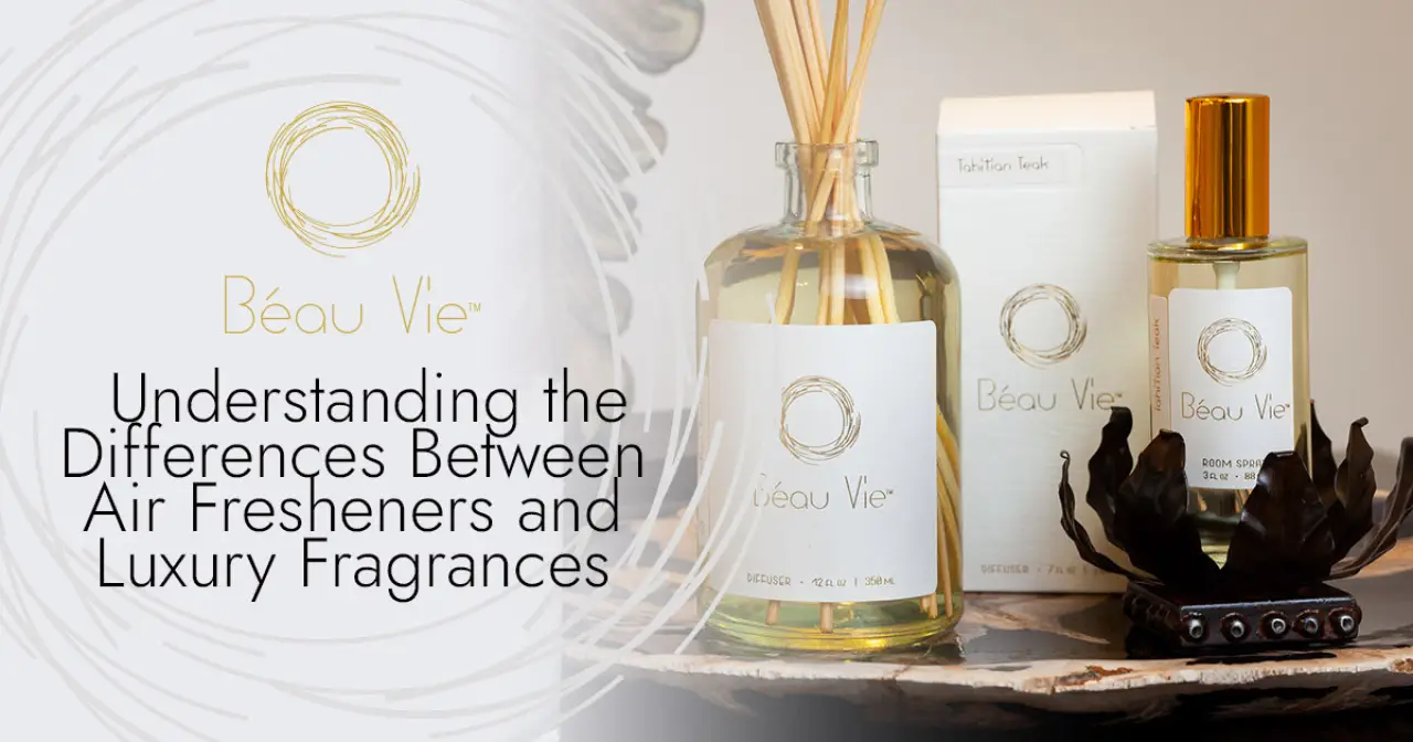Understanding the Difference Between Air Fresheners and Luxury Fragrances