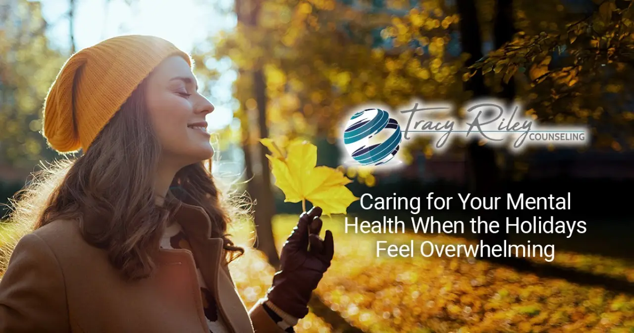 Caring for Your Mental Health When the Holidays Feel Overwhelming