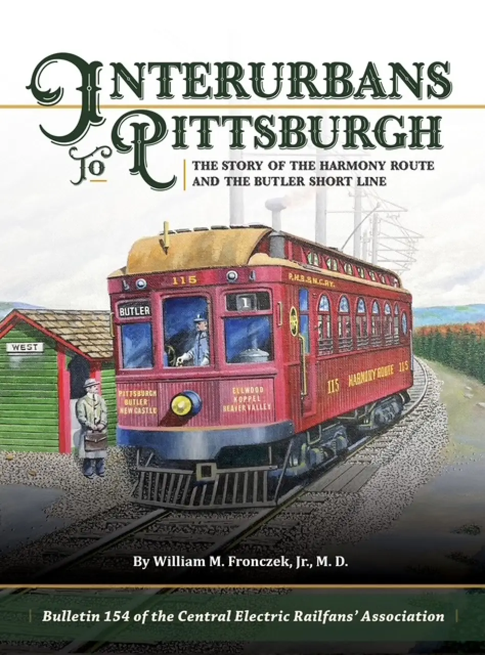 Interurbans to Pittsburgh | The Story Of The Harmony Route and The Butler Short Line