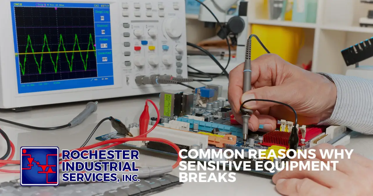 Common Reasons Why Sensitive Equipment Breaks