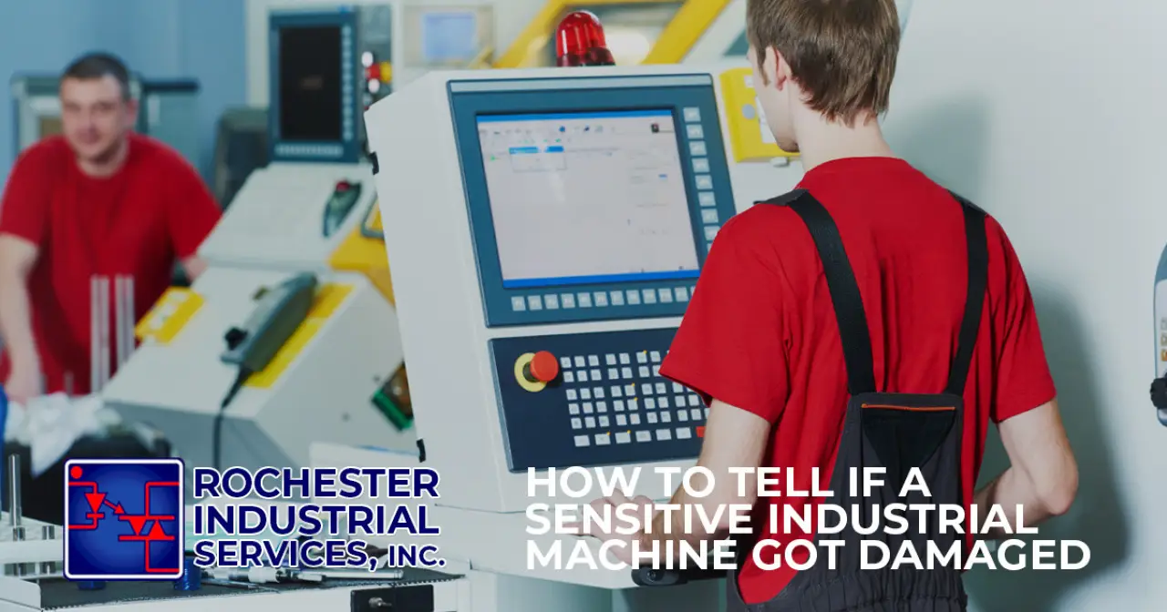 How to Tell If a Sensitive Industrial Machine Has Been Damaged